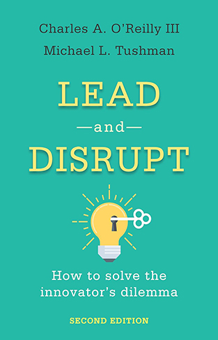 Lead and Disrupt - How to Solve the Innovator's Dilemma, Second Edition